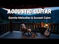 Sunset Calm Acoustic Guitar Melodies For A Gentle Evening Relaxation 1 Hour mp3