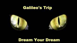 Galileo's Trip - Dream Your Dream