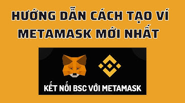 Hướng Dẫn Cách Tạo Ví MetaMask và thêm mạng Binance Smart Chain (BSC)