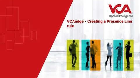 VCA Technology - How to create a Presence line rule in VCAedge
