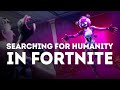 Searching for Humanity in Fortnite&#39;s Battle Royale