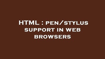 HTML : pen/stylus support in web browsers