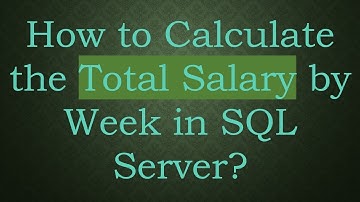 How to Calculate the Total Salary by Week in SQL Server?