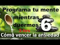 Vence la ansiedad mientras duermes VI (Adiós ansiedad, cómo ser completamente libre) 3hrs