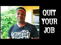 Why You Should Quit Your Job