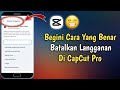 Cara Membatalkan Langganan CapCut Pro Dengan Mudah