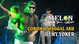 Coromu Ninggal Aku - Demy Yoker (Live Melon Music)