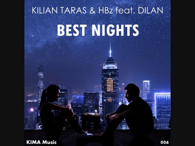 Kilian Taras & HBz feat Dilan - Best Nights