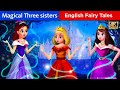 Three Magical Princess | Story in English | Fairy Tales | Princess Stories | Stories for Teenagers