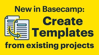New in Basecamp: Create Templates from Existing Projects
