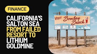 California's Salton Sea - From Failed Resort to the World’s Greenest Lithium