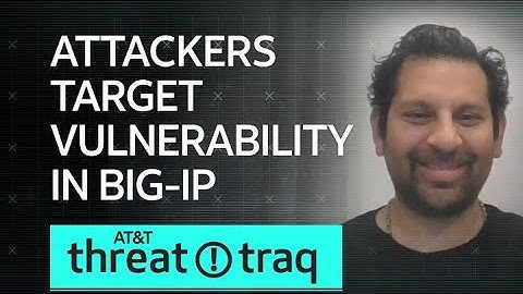 Attackers Target Vulnerability in BIG-IP | AT&T ThreatTraq