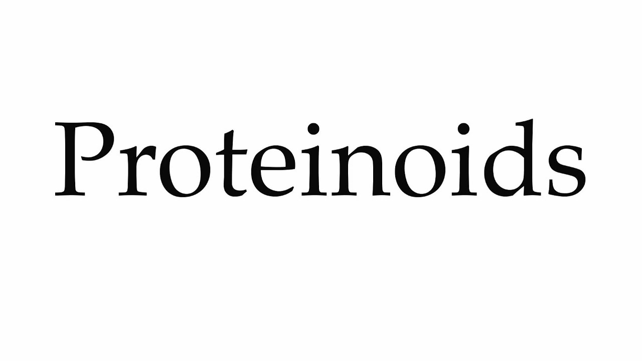How to Pronounce Proteinoids