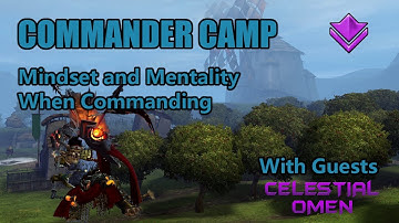 Guild Wars 2 Commander Camp -- Commander Mentality and Managing Squad Morale