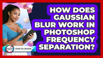 How Does Gaussian Blur Work In Photoshop Frequency Separation? - Design Tool Unlocked
