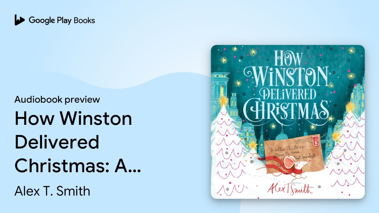 How Winston Delivered Christmas: A Christmas… by Alex T. Smith · Audiobook preview