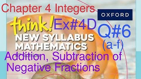 Ex#4D Q#6(a-f)| Addition & Subtraction of Negative Fractions| Think New Syllabus Mathematics Book 1
