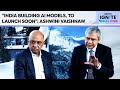 "India Building 12 AI Models, Will Launch First Soon": Ashwini Vaishnaw