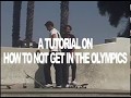 A tutorial on how to not get in the olympics