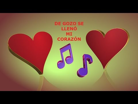 DE GOZO SE LLENÓ MI CORAZÓN
