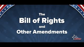 The Bill of Rights and Other Amendments