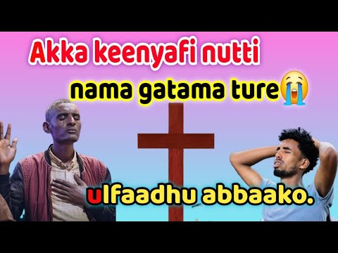 Akka Keenyafi Nutti Nama Gatama Ture Ulfaadhu Abbaako Faarfannaa Afaan Oromoo Faar