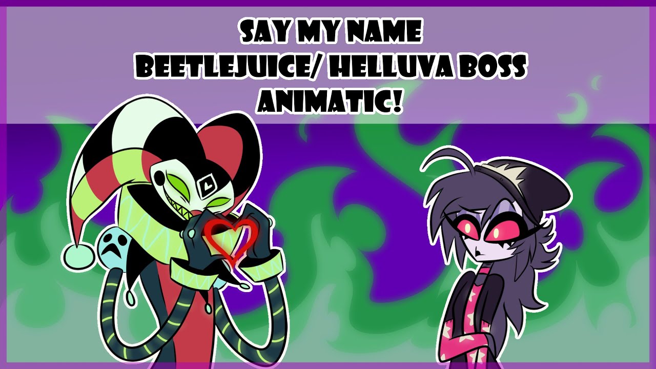 Say My Name! A Beetlejuice/Helluva Boss Animatic