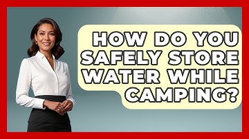 How Do You Safely Store Water While Camping? - Exploring Campgrounds