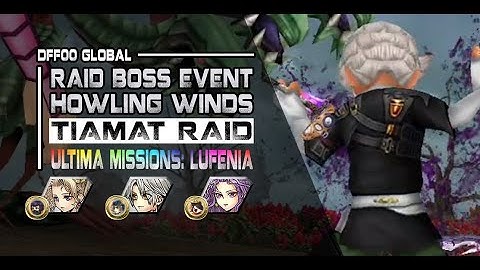 [DFFOO GL] Howling Winds - Tiamat Raid (Raid Event): ULTIMA MISSIONS - Terra/Thancred/Maria