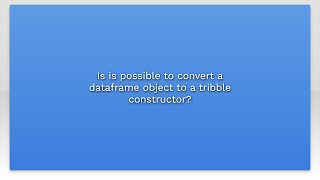 Is is possible to convert a dataframe object to a tribble constructor
