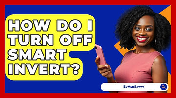 How Do I Turn Off Smart Invert? - Be App Savvy