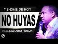 No Huyas | Pastor Juan Carlos Harrigan