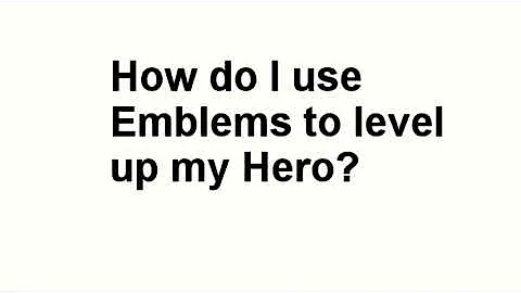 How Do I Use Emblems to Level Up my Hero