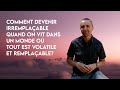 Comment devenir irremplaable quand on vit dans un monde o tout est volatile et remplaable