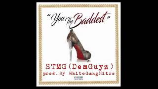 Stmg Dem Guyz You The Baddest Official Audio