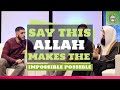 SAY THIS ALLAH MAKES THE IMPOSSIBLE POSSIBLE | MUFTI MENK