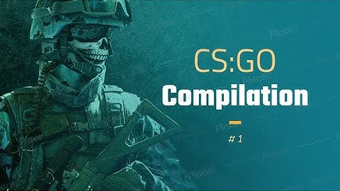 CS-GO Compilation #1 (first Video)