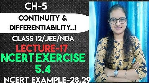 L-17||Ncert Exercise5.4 & Ncert Examples 28,29||full detailed Solutions||Ch-5|Class 12|Palak Sharma