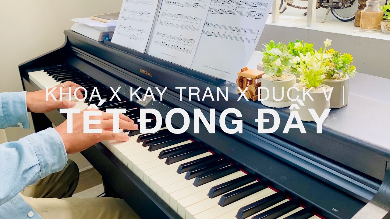 Tết Đong Đầy - KHOA x Kay Tran x Duck V | Piano Cover - YouTube