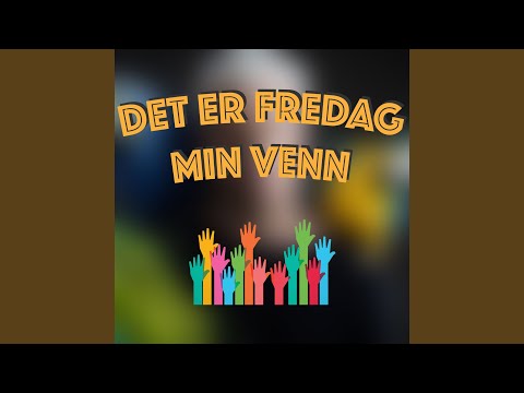 det-er-fredag-min-venn