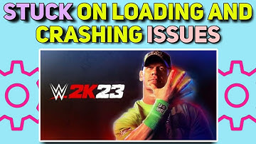How to Fix WWE 2K23 Stuck On Loading Screen and Crashing Error | WWE 2K23 Stuck and Crashing Fixed