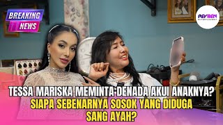 Download Lagu TESSA MARISKA MEMINTA DENADA AKUI ANAKNYA? SIAPA SEBENARNYA SOSOK YANG DIDUGA SANG AYAH? MP3