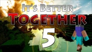 Minecraft Co-op #5 It&#39;s Better Together