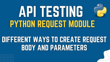 API Testing with Python Request Module| Different Ways to Create Request Body(Part1) | by Mr. Madan