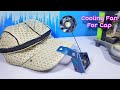 how to make cooling fan for Cap / making rechargeable air cooling fan @SamarExperiment