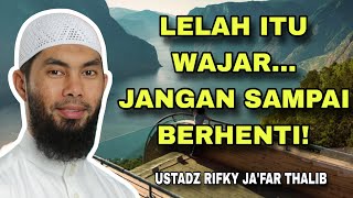 Fight Fatigue, Maintain Consistency - Ustadz Rifky Ja'far Thalib