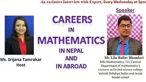 Careers in Mathematics In Nepal And In abroad with Expert: Mr. Lila Ballav Bhandari