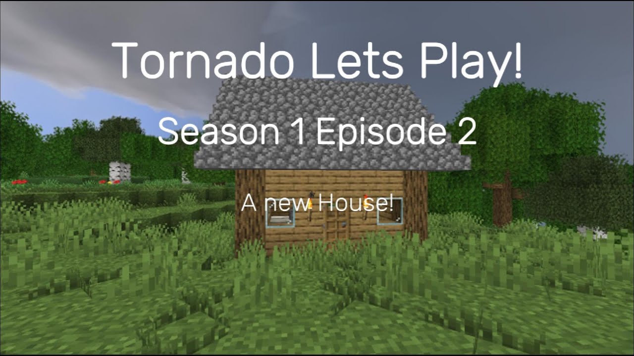 Tornado Lets Play - Episode 2 Season 1 - A New House! - YouTube