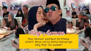 Roy Azman buat kejutan di hari jadi isteri! wow romantik dan sgt kelakar la abg Roy ni! ceria je
