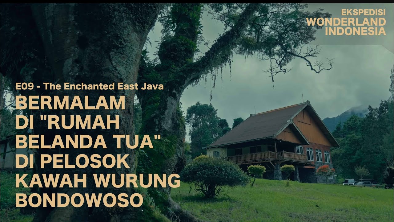 Ekspedisi Wonderland Indonesia (Eps. 9) Bermalam di rumah belanda tua di pelosok Kawah Wurung